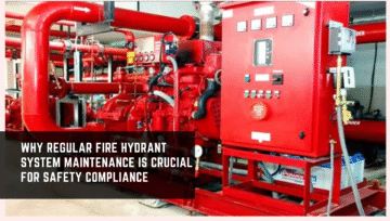Why Regular Fire Hydrant System Maintenance is Crucial