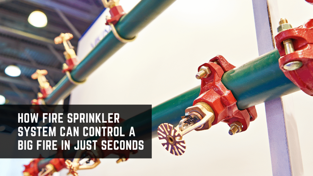 How Fire Sprinkler System Can Control Fire in Just Seconds