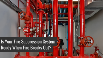Is Your Fire Suppression System Ready When Fire Breaks Out?